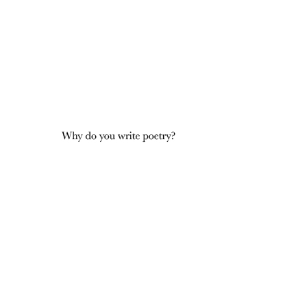 why-do-you-write-poetry